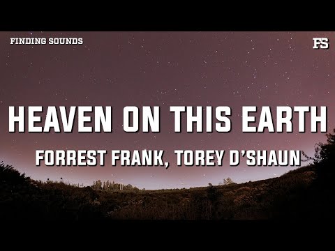Forrest Frank - HEAVEN ON THIS EARTH (feat. Torey D'Shaun) [Lyrics]