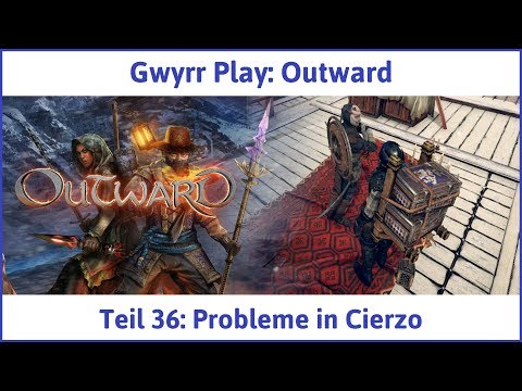 Outward Teil 36: Probleme in Cierzo - Let's Play|Deutsch