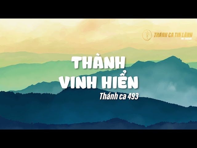 THÁNH CA 493 | THÀNH VINH HIỂN | KARAOKE THÁNH CA TIN LÀNH