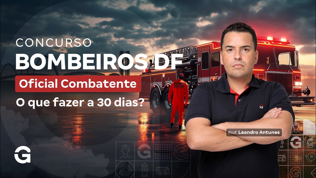 Concurso Bombeiros DF Oficial Combatente: O que fazer a 30 dias? | Leandro Antunes