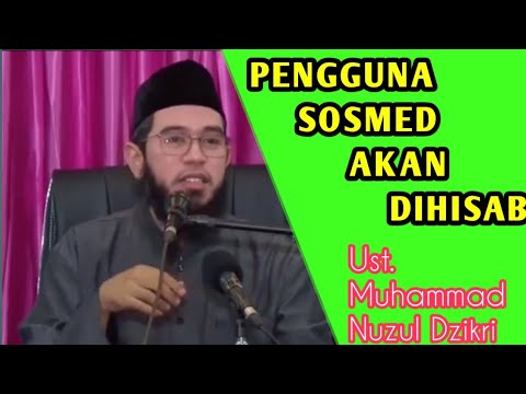 PENGGUNA SOSMED AKAN DIHISAB || USTADZ MUHAMMAD NUZUL DZIKRI