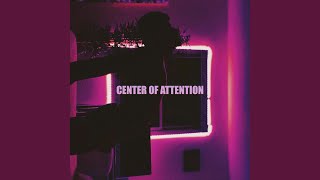 Center Of Attention