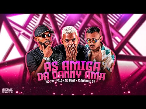 PALOK NO BEAT, SW CHEFINHO E JOÃOZINHO GT - AS AMIGA DA DANNY AMA - REMIX BREGA FUNK
