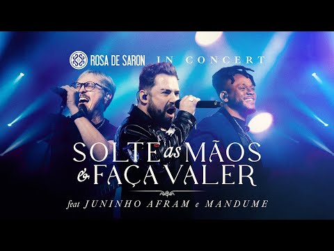 Rosa de Saron feat. Juninho Afram e Mandume - Solte as Mãos / Faça Valer (in Concert - Ao Vivo)