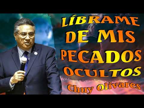 Chuy Olivares 2023 Predicas - Líbrame De Mis Pecados Ocultos