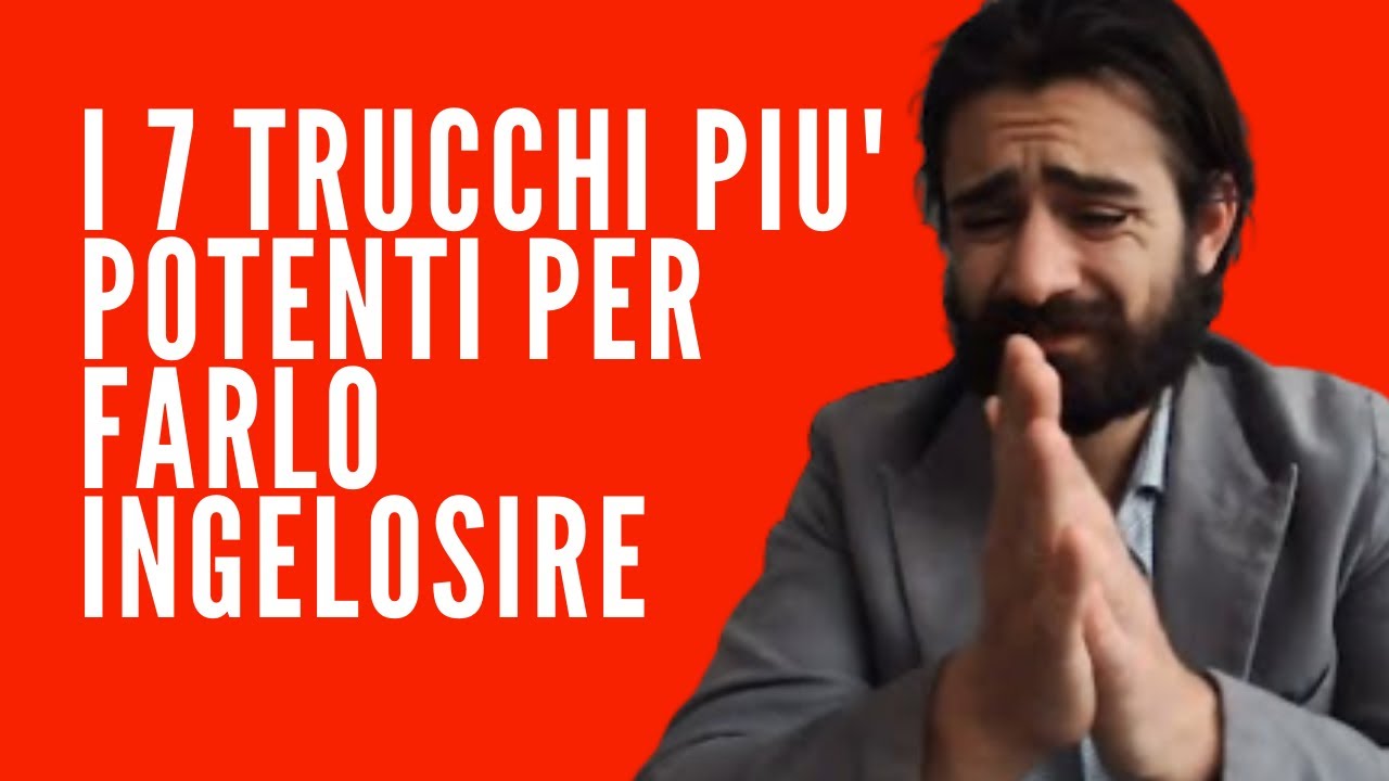 I 7 TRUCCHI PIU' POTENTI PER FARLO INGELOSIRE | vorrà solo te