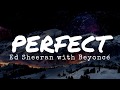 Ed Sheeran - Perfect Duet with Beyoncé (Lyrics) Ed Sheeran - Perfect Duet with Beyoncé (Lyrics)