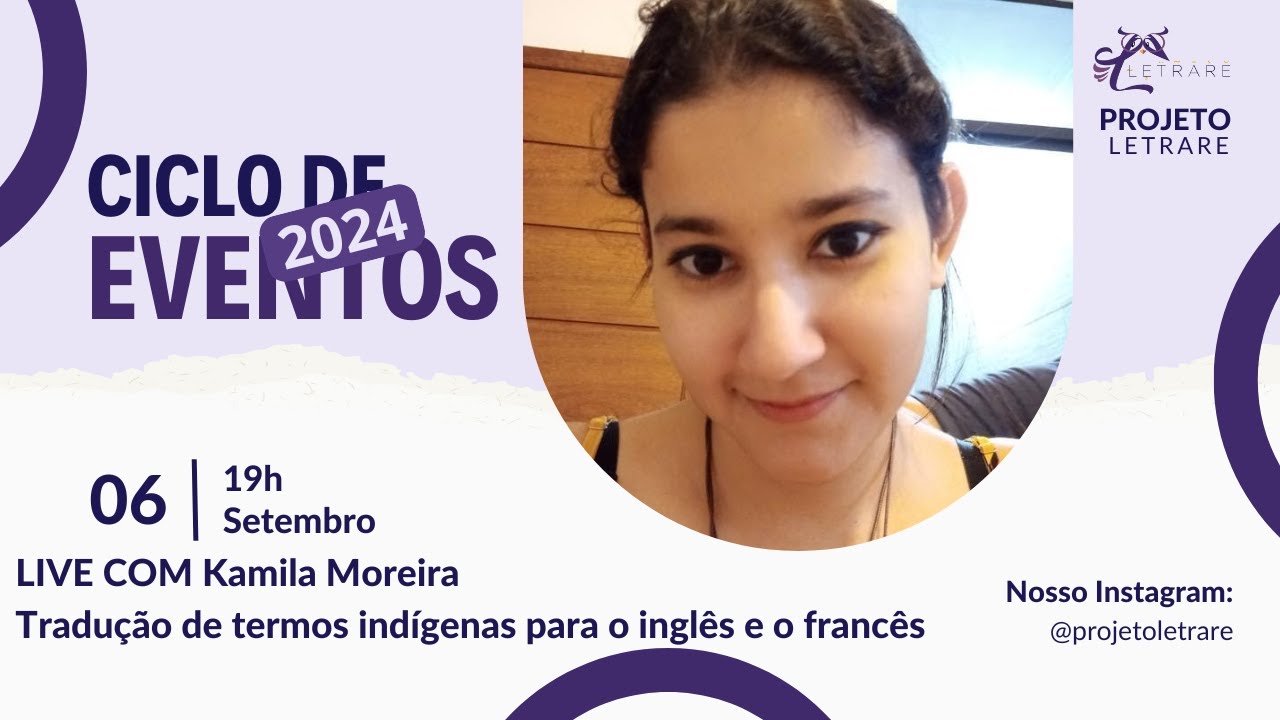 Ciclo de Eventos  2024 - Kamila Moreira - Tradução de termos indígenas para o inglês e francês