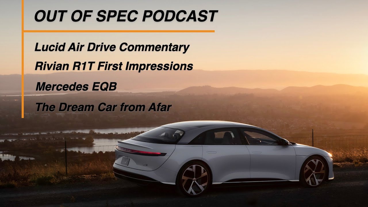 Lucid Air and Rivian R1T First Journalist Drives, Mercedes EQB, Foreign Car Dreams | Episode 10