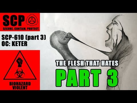 SCP-610 - The Flesh That Hates - PART 3