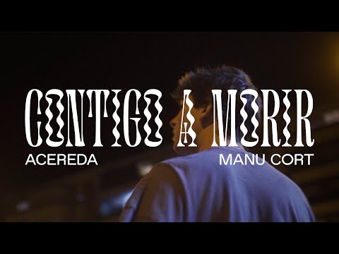 Acereda, Manu Cort - CONTIGO A MORIR (Vídeo Oficial)