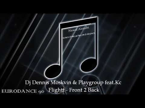 Dj Dennis Moskvin & Playgroup feat Kc Flightt - Front 2 Back