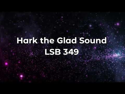 Hark The Glad Sound LSB 349