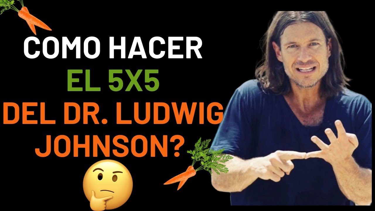 Como Hacer El 5X5 Del Dr. Ludwig Johnson | Que Comer Y Que No Comer! IMPORTATE!
