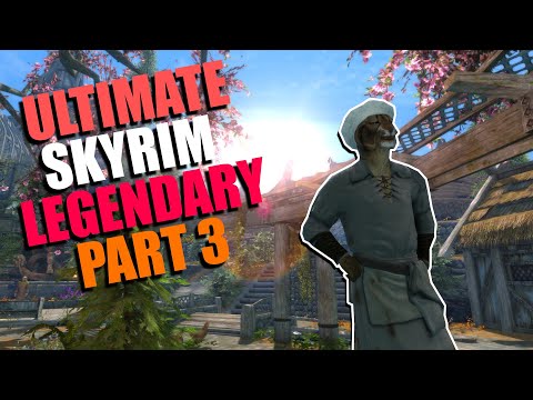 The Ultimate Skyrim Legendary Guide - Part 3