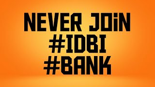Never Join IDBI Bank. Must Watch