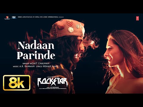 ROCKSTAR: Nadaan Parinde 8K Full Song | Ranbir Kapoor | A. R. Rahman | Mohit Chauhan, Irshad Kamil