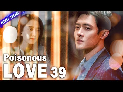 【Multi-sub】Poisonous Love EP39︱Dramatic Love Triangle | Yang Xuwen, Xu Lingyue | CDrama Base