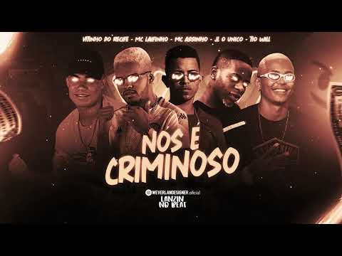 VITINHO DO RECIFE, MC LAIFINHO, MC ASSINHO, JL O UNICO, TIO WILL - NÓS É CRIMINOSO