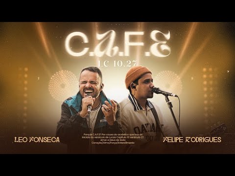 C.A.F.E de Lc 10.27 (Ao Vivo) - Leo Fonseca e @eufeliperodrigues