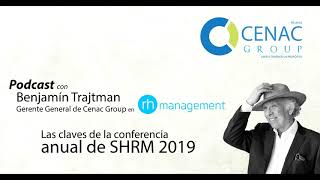 Benjamín Trajtman en Rh management: Las claves de la conferencia anual de SHRM 2019