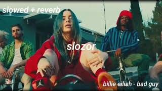 Billie Eilish - bad guy | slowed + reverb