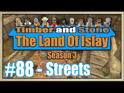 Timber and Stone - [The Land Of Islay - Season 3] - [Part 88] - Streets