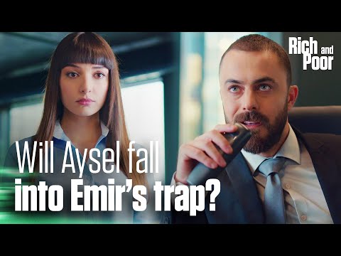 Will Aysel fall into Emir's trap? - Rich and Poor | Short Scenes