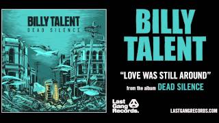 Billy Talent - Love Was Still Around