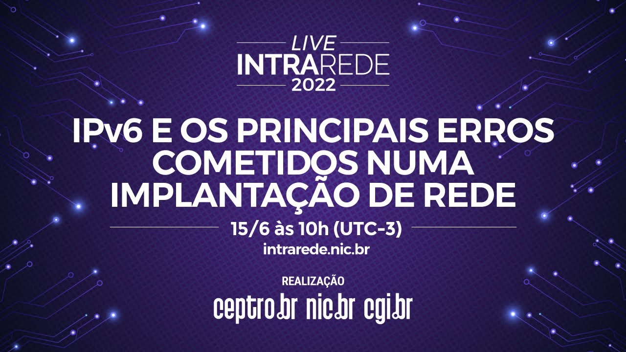 [Intra Rede] IPv6 e os principais erros cometidos numa implantação de rede