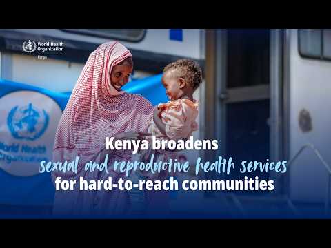  Kenya broadens sexual and reproductive health services for hard-to-reach communities