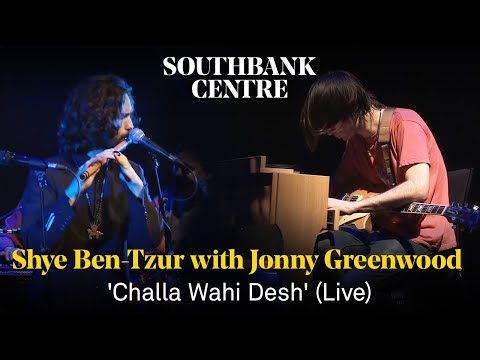 Shye Ben-Tzur with Jonny Greenwood: 'Challa Wahi Desh' (Live)