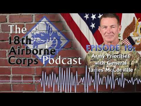 18th Airborne Podcast - Episode 18 - Army Priorities with General James McConville