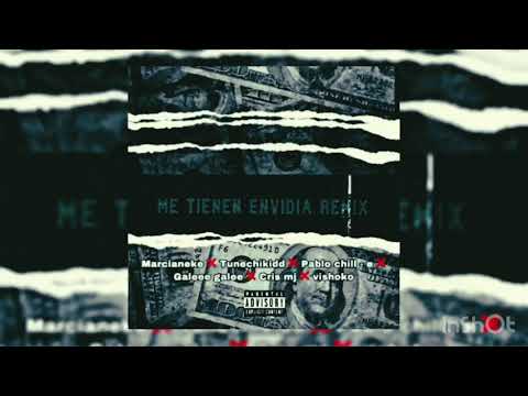 ME TIENEN ENVIDIA REMIX❌ MARCIANEKE ❌TUNECHIKIDD❌PABLO CHILL-E❌GALEE GALEE❌CRIS MJ❌VISHOKO