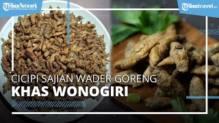Cicipi Kuliner Wader Goreng Crispy khas Wonogiri, Cocok untuk Buah Tangan