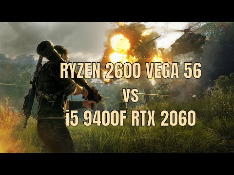 R5 2600 + RX Vega 56 vs i5 9400 + RTX 2060