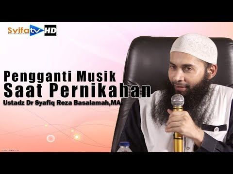 Inilah Pengganti Musik Saat Pernikahan!! - Ustadz Syafiq Reza Basalamah,MA.