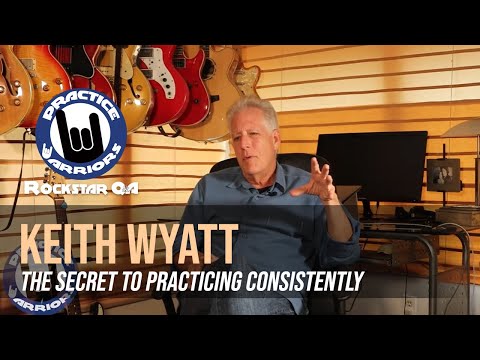 Keith Wyatt - The Secret Of Practicing Consistently