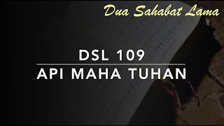 Download lagu DSL 109 Api Maha Tuhan - Dua Sahabat Lama mp3 Download lagu DSL 109 Api Maha Tuhan - Dua Sahabat Lama mp3