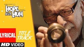 Hope Aur Hum (Title Song) Lyrical | Naseeruddin Shah