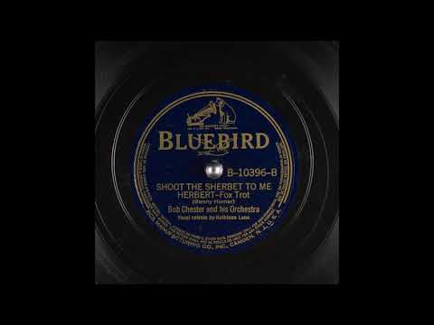 Shoot the Sherbet to Me Herbert - Bob Chester - 1939