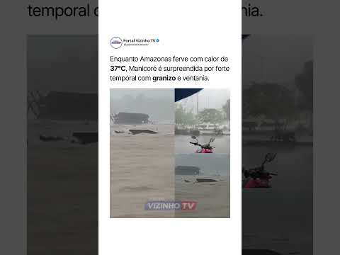 Enquanto Amazonas ferve com calor de 37°C, Manicoré é surpreendida por forte temporal com granizo.