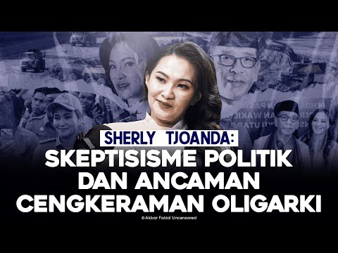 SHERLY TJOANDA: POLITICAL SKEPTICISM AND THE THREAT OF OLIGARCHY'S GRIP