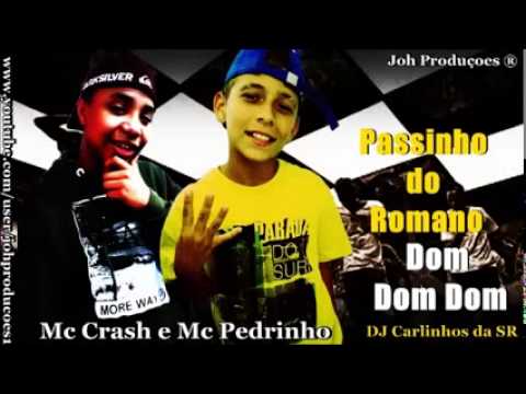 Passinho do Romano, Dom Dom Dom Mc Crash e Mc Pedrinho DJ Carlinhos da SR