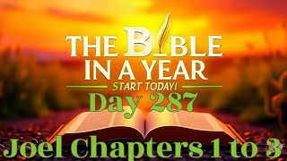 Bible in a Year Day 287 | Joel 1–3 – The Day of the Lord and the Call to Repentance