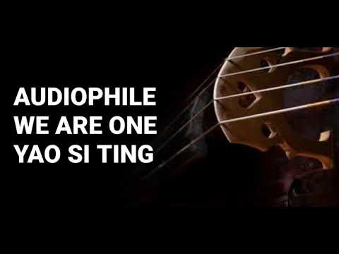 We Are One: Yao Si Ting: Hq Audiophile song