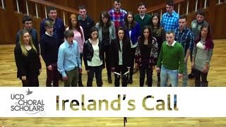 UCD Choral Scholars - &quot;Ireland&#39;s Call&quot; (by Phil Coulter, Arr. Desmond Earley)