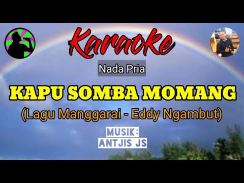 Lagu Manggarai KAPU SOMBA MOMANG karaoke (EDDY NGAMBUT)~Antjis JS