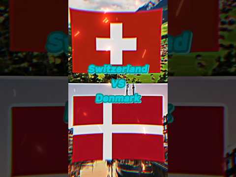 Switzerland VS Denmark! 🇨🇭VS🇩🇰! #country #switzerland #denmark