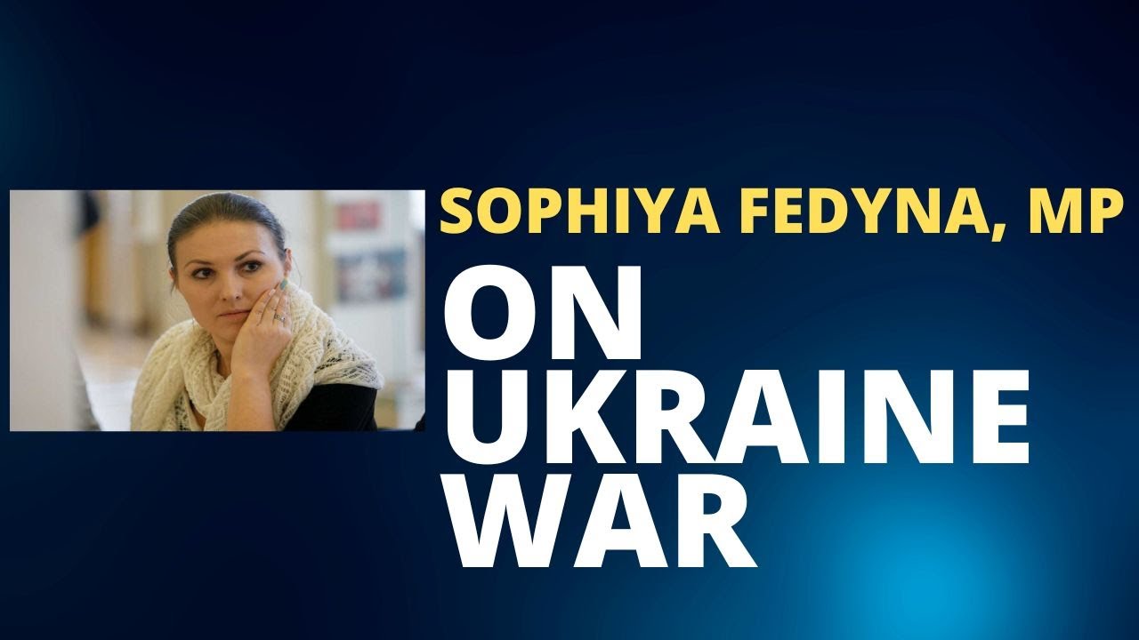 On Ukraine War (MP-Sophiya Fedyna)
